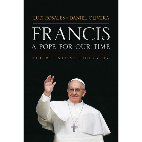 Francis: A Pope for Our Time, The Definitive Biography