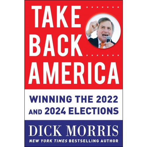 TAKE BACK AMERICA: Winning the 2022 and 2024 Elections