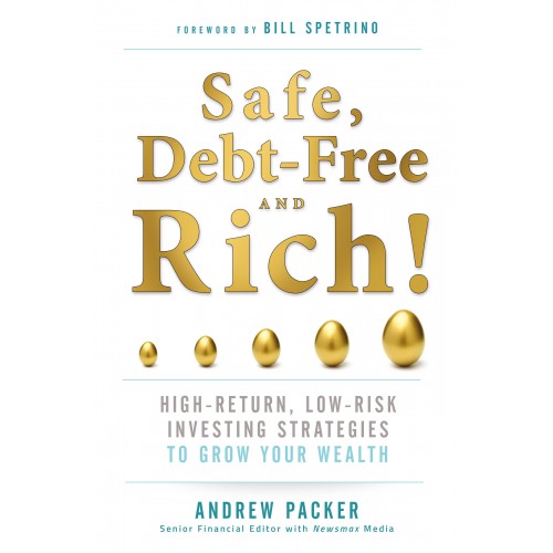 Safe, Debt-Free, and Rich! High-Return, Low-Risk Investing Strategies That Can Make You Wealthy