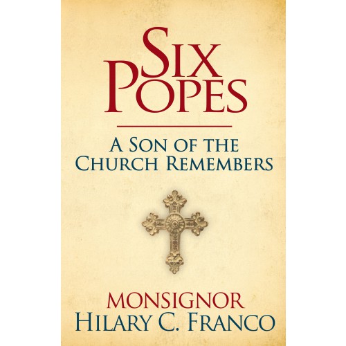 Six Popes: A Son of the Church Remembers
