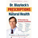 Dr. Blaylock's Prescriptions for Natural Health: Natural Cures to 70 Common Conditions