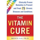 Vitamin Cure: Clinically Proven Remedies to Prevent and Treat 75 Chronic Diseases and Conditions