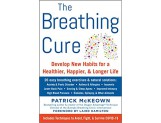The Breathing Cure: Exercises to Develop New Breathing Habits for a Healthier, Happier, and Longer Life