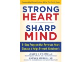 STRONG HEART, SHARP MIND: The 6-Step Brain-Body Balance Program that Reverses Heart Disease and Helps Prevent Alzheimer's