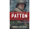 The Tragedy of Patton: A Soldier's Date with Destiny