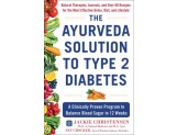 The Ayurveda Solution to Type 2 Diabetes: A Clinically Proven Program to Balance Blood Sugar in 12 Weeks 